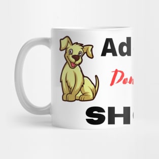 Adopt Don't Shop Mug